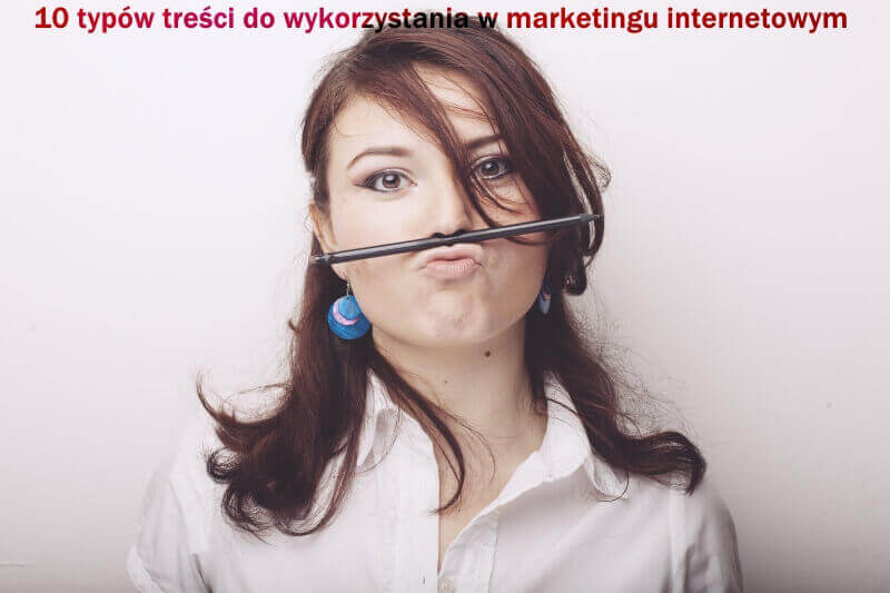 10 typów treści w marketingu internetowym